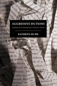 Title: Aggressive Fictions: Reading the Contemporary American Novel, Author: Kathryn Hume