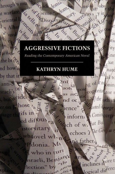 Aggressive Fictions: Reading the Contemporary American Novel