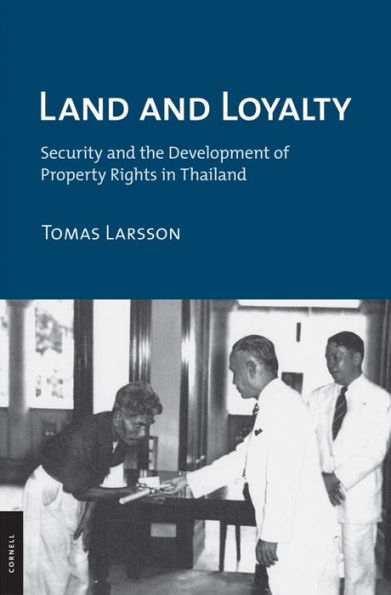 Land and Loyalty: Security the Development of Property Rights Thailand