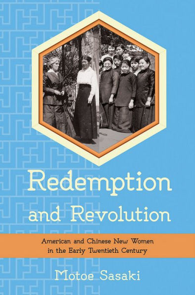 Redemption and Revolution: American Chinese New Women the Early Twentieth Century