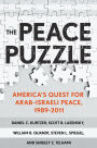 The Peace Puzzle: America's Quest for Arab-Israeli Peace, 1989-2011 / Edition 1