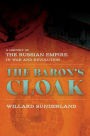 The Baron's Cloak: A History of the Russian Empire in War and Revolution