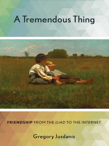 A Tremendous Thing: Friendship from the 