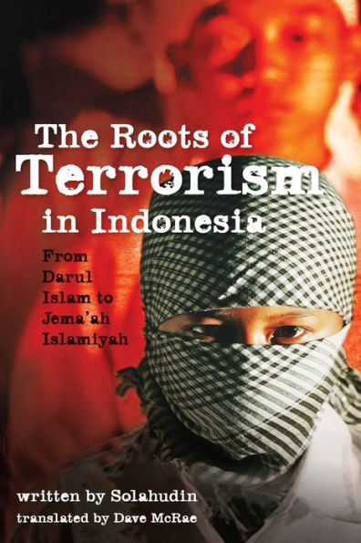 The Roots of Terrorism Indonesia: From Darul Islam to Jem'ah Islamiyah