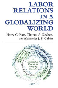 Title: Labor Relations in a Globalizing World, Author: Harry C. Katz