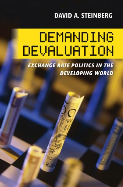 Demanding Devaluation: Exchange Rate Politics the Developing World