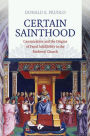 Certain Sainthood: Canonization and the Origins of Papal Infallibility in the Medieval Church