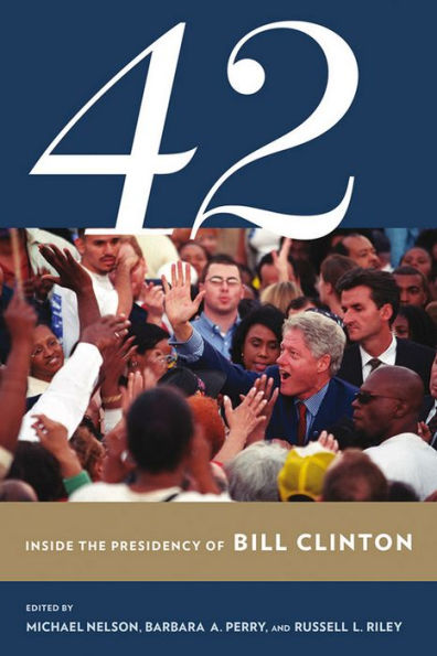 42: Inside the Presidency of Bill Clinton