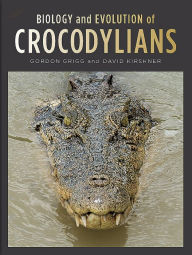 Title: Biology and Evolution of Crocodylians, Author: Gordon Grigg