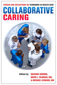 Title: Collaborative Caring: Stories and Reflections on Teamwork in Health Care, Author: Suzanne Gordon