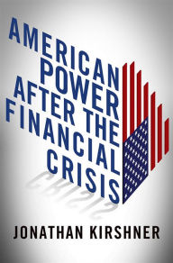 Title: American Power after the Financial Crisis, Author: Jonathan Kirshner