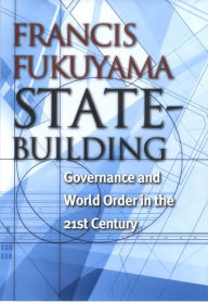 Title: State Building: Governance and World Order in the 21st Century, Author: Francis Fukuyama