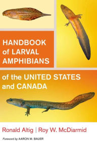 Title: Handbook of Larval Amphibians of the United States and Canada, Author: Ronald Altig