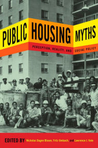 Title: Public Housing Myths: Perception, Reality, and Social Policy, Author: Nicholas Dagen Bloom