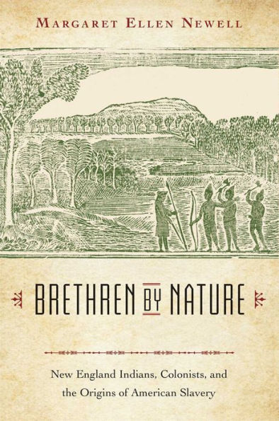 Brethren by Nature: New England Indians, Colonists, and the Origins of American Slavery