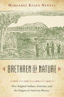 Brethren by Nature: New England Indians, Colonists, and the Origins of American Slavery