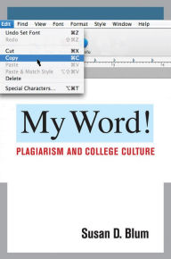 Title: My Word!: Plagiarism and College Culture, Author: Susan D. Blum