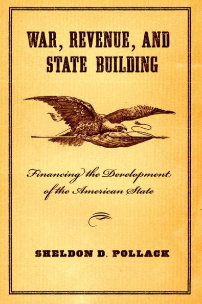 War, Revenue, and State Building: Financing the Development of the American State