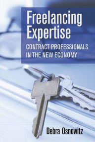 Title: Freelancing Expertise: Contract Professionals in the New Economy, Author: Debra Osnowitz