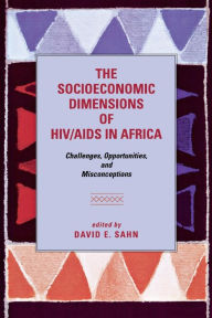 Title: The Socioeconomic Dimensions of HIV/AIDS in Africa: Challenges, Opportunities, and Misconceptions, Author: David E. Sahn