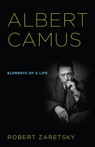 Title: Albert Camus: Elements of a Life, Author: Robert D. Zaretsky
