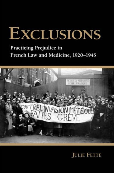 Exclusions: Practicing Prejudice in French Law and Medicine, 1920-1945