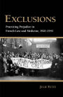 Exclusions: Practicing Prejudice in French Law and Medicine, 1920-1945
