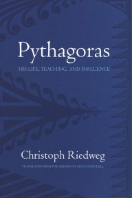 Title: Pythagoras: His Life, Teaching, and Influence, Author: Christoph Riedweg