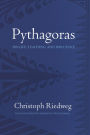 Pythagoras: His Life, Teaching, and Influence