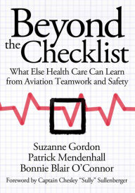 Title: Beyond the Checklist: What Else Health Care Can Learn from Aviation Teamwork and Safety, Author: Suzanne Gordon