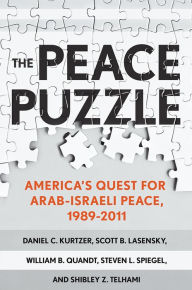 Title: The Peace Puzzle: America's Quest for Arab-Israeli Peace, 1989-2011, Author: Daniel C. Kurtzer