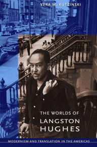 Title: The Worlds of Langston Hughes: Modernism and Translation in the Americas, Author: Vera M. Kutzinski