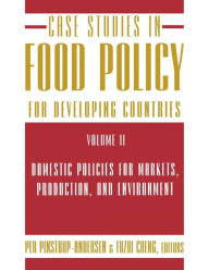 Title: Case Studies in Food Policy for Developing Countries: Domestic Policies for Markets, Production, and Environment, Author: Per Pinstrup-Andersen