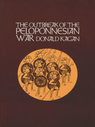 Title: The Outbreak of the Peloponnesian War (A New History of the Peloponnesian War), Author: Donald Kagan