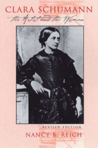 Title: Clara Schumann: The Artist and the Woman, Author: Nancy B. Reich