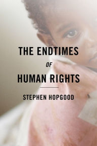 Title: The Endtimes of Human Rights, Author: Stephen Hopgood