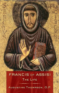 Title: Francis of Assisi: The Life, Author: Augustine Thompson