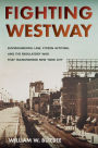 Fighting Westway: Environmental Law, Citizen Activism, and the Regulatory War That Transformed New York City