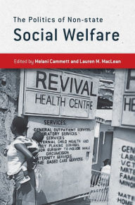 Title: The Politics of Non-state Social Welfare, Author: Melani Cammett