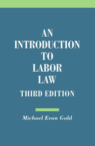 Title: An Introduction to Labor Law, Author: Michael Evan Gold