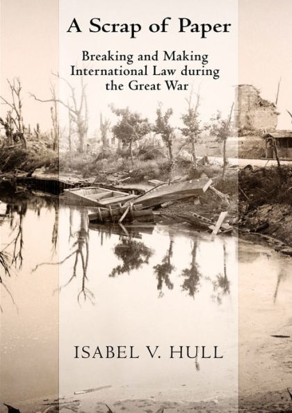 A Scrap of Paper: Breaking and Making International Law during the Great War