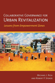 Title: Collaborative Governance for Urban Revitalization: Lessons from Empowerment Zones, Author: Michael J. Rich