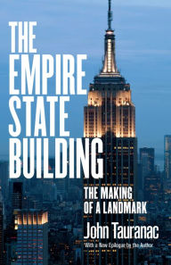 Title: The Empire State Building: The Making of a Landmark, Author: John Tauranac