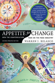 Title: Appetite for Change: How the Counterculture Took On the Food Industry, Author: Warren J. Belasco