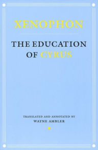 Title: The Education of Cyrus, Author: Xenophon