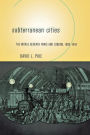 Subterranean Cities: The World beneath Paris and London, 1800-1945