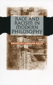 Title: Race and Racism in Modern Philosophy / Edition 1, Author: Andrew Valls