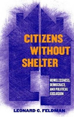 Citizens without Shelter: Homelessness, Democracy, and Political Exclusion