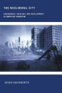 The Neoliberal City: Governance, Ideology, and Development in American Urbanism / Edition 1