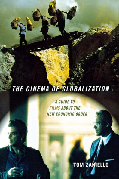 The Cinema of Globalization: A Guide to Films about the New Economic Order / Edition 1